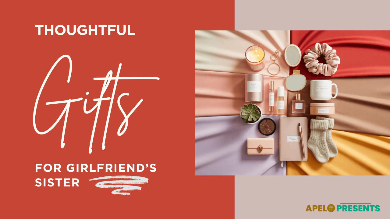 best gifts for your girlfriend's sister