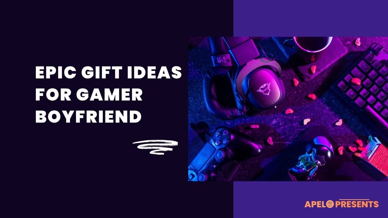 gifts for gamer boyfriend