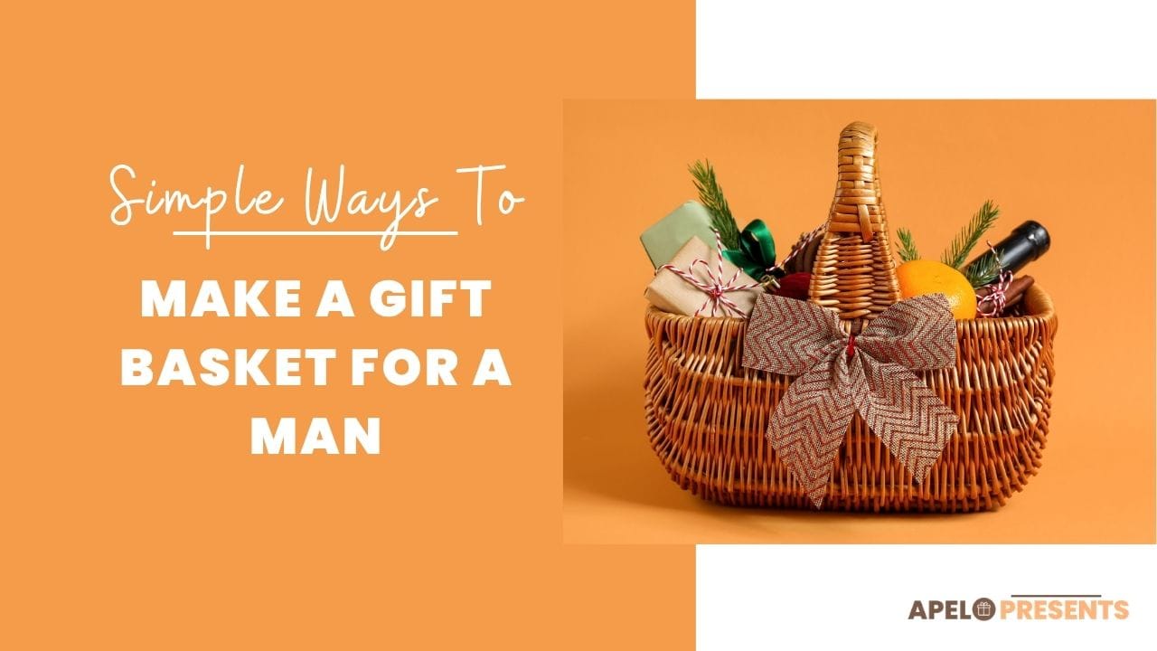 how to make a gift basket for a man